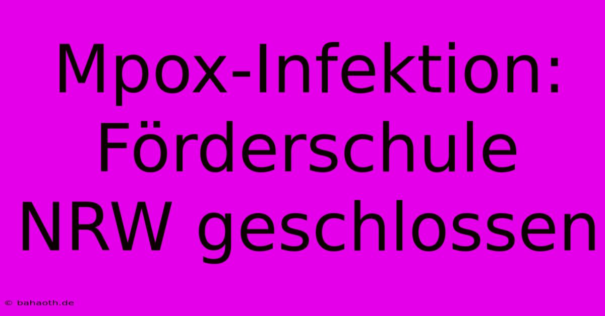 Mpox-Infektion: Förderschule NRW Geschlossen