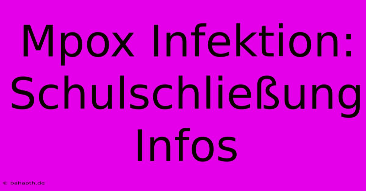 Mpox Infektion: Schulschließung Infos