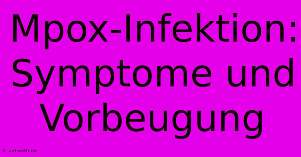 Mpox-Infektion: Symptome Und Vorbeugung