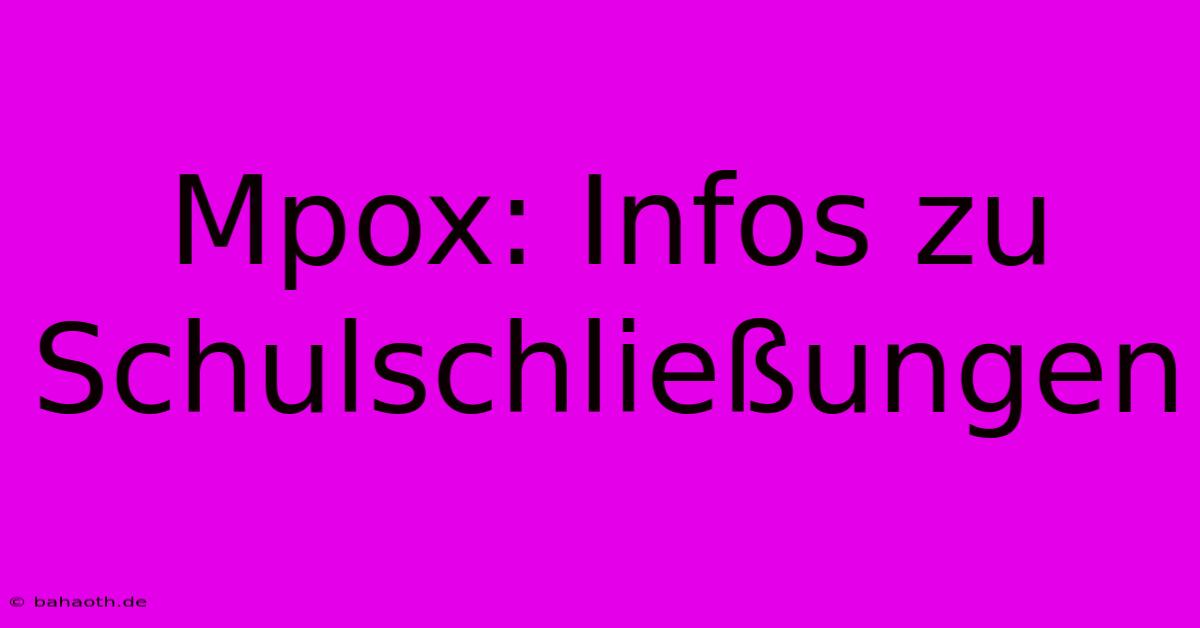 Mpox: Infos Zu Schulschließungen