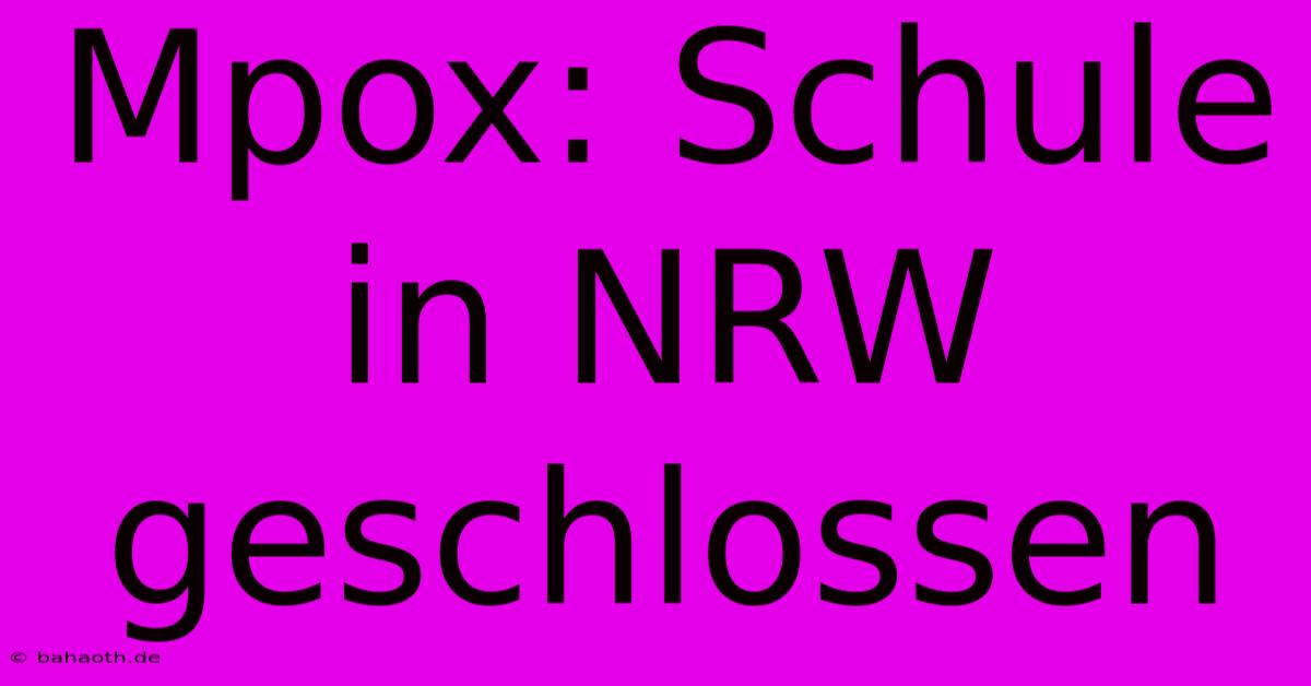 Mpox: Schule In NRW Geschlossen