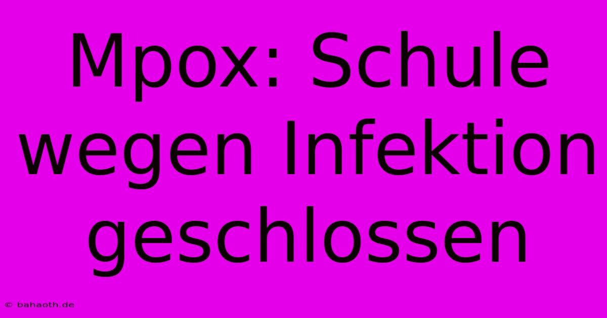 Mpox: Schule Wegen Infektion Geschlossen