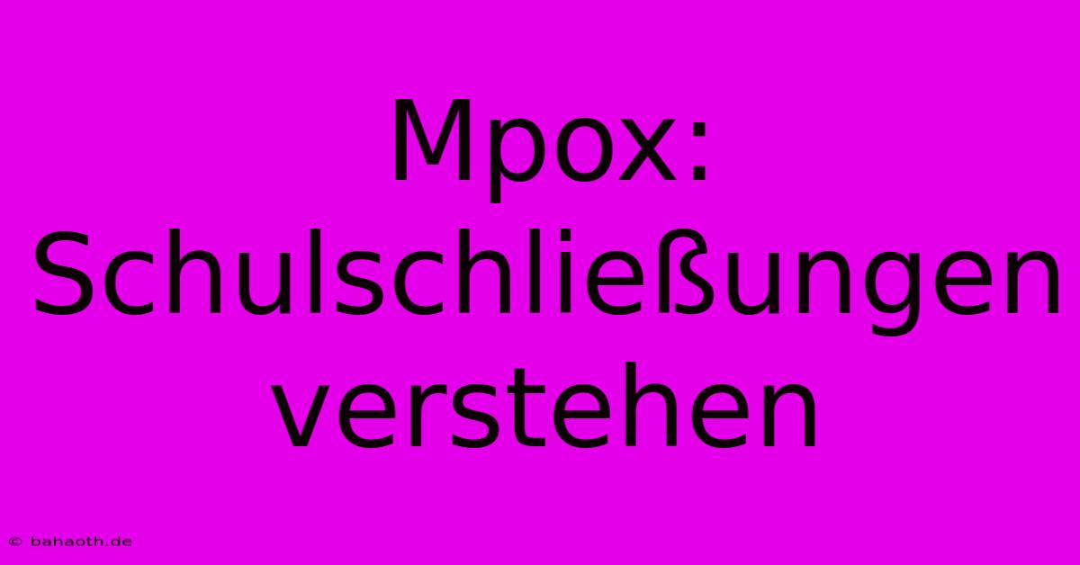 Mpox:  Schulschließungen Verstehen