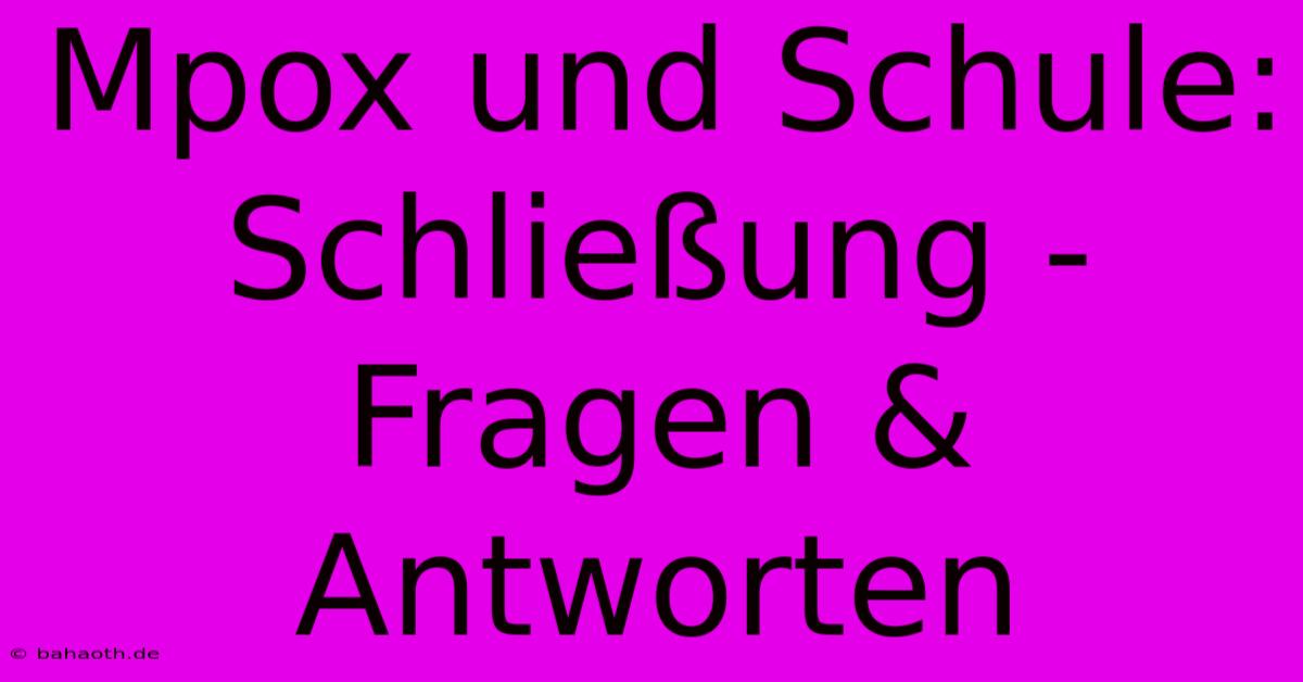 Mpox Und Schule:  Schließung - Fragen & Antworten