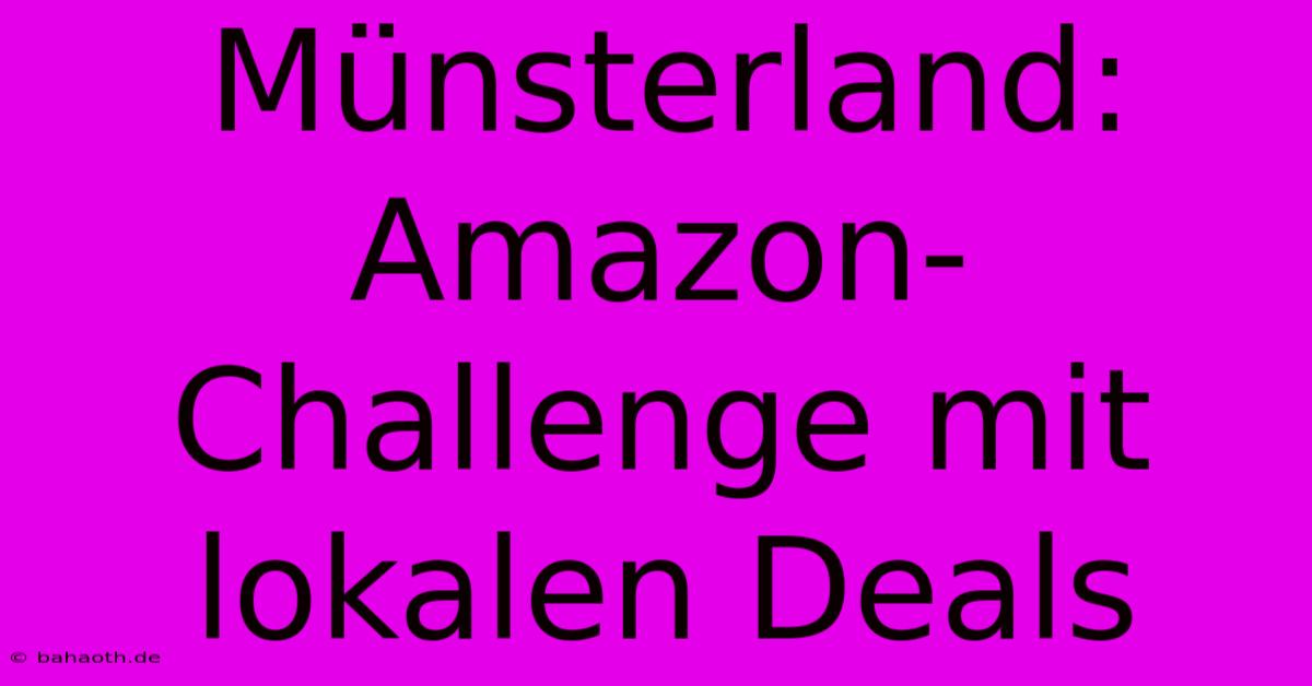 Münsterland:  Amazon-Challenge Mit Lokalen Deals