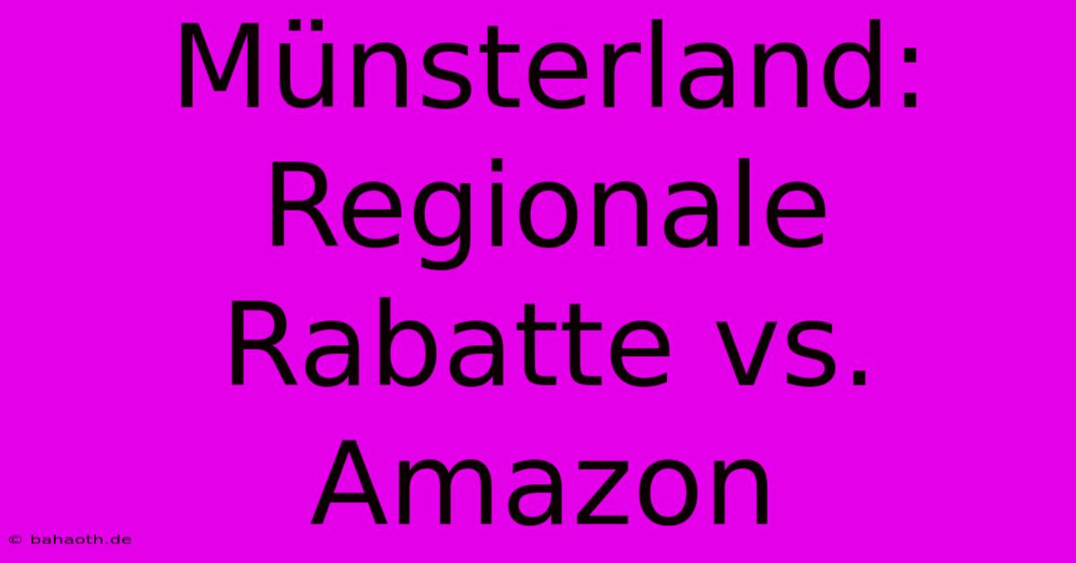 Münsterland: Regionale Rabatte Vs. Amazon