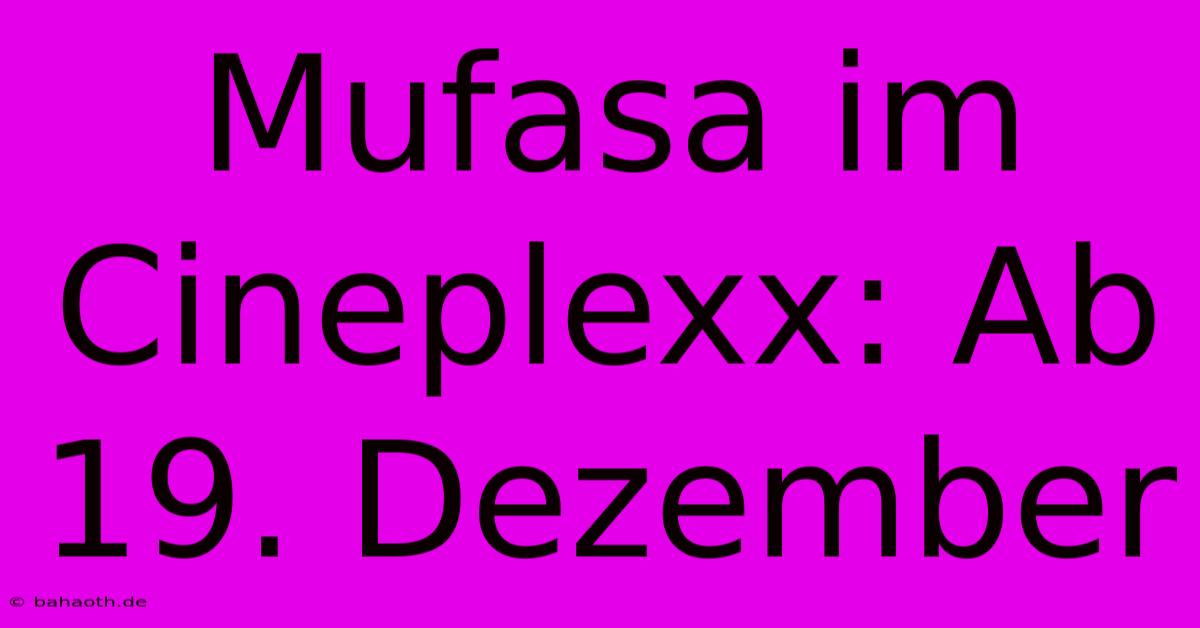 Mufasa Im Cineplexx: Ab 19. Dezember