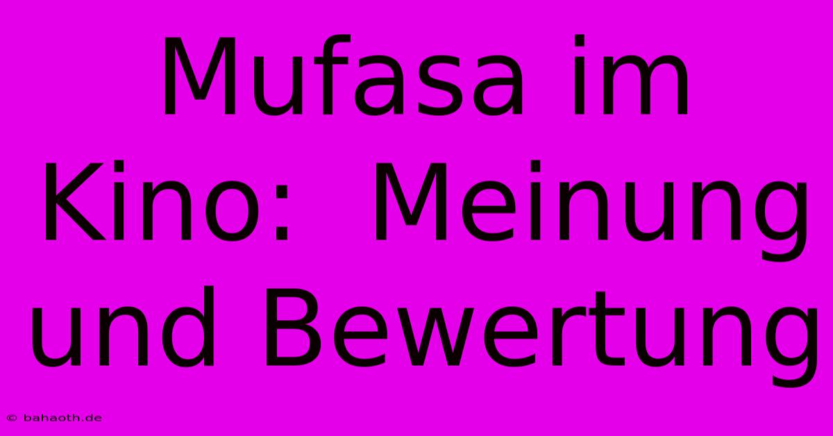 Mufasa Im Kino:  Meinung Und Bewertung