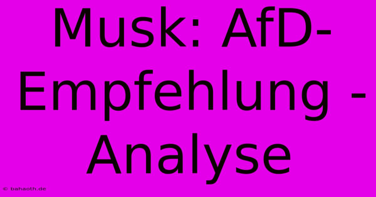 Musk: AfD-Empfehlung - Analyse