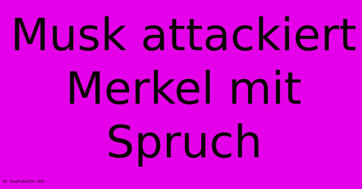 Musk Attackiert Merkel Mit Spruch