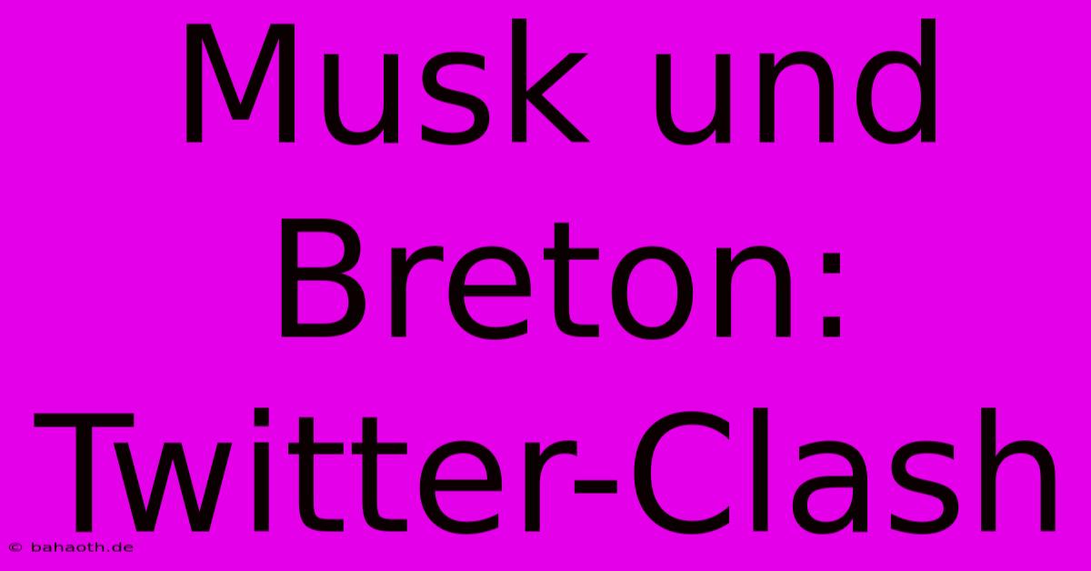 Musk Und Breton: Twitter-Clash