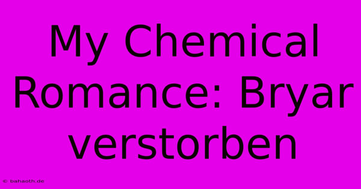 My Chemical Romance: Bryar Verstorben