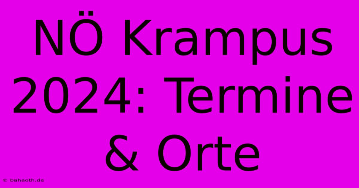 NÖ Krampus 2024: Termine & Orte