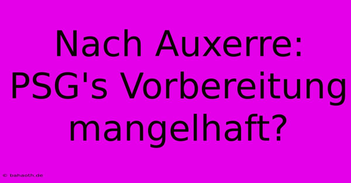 Nach Auxerre: PSG's Vorbereitung Mangelhaft?