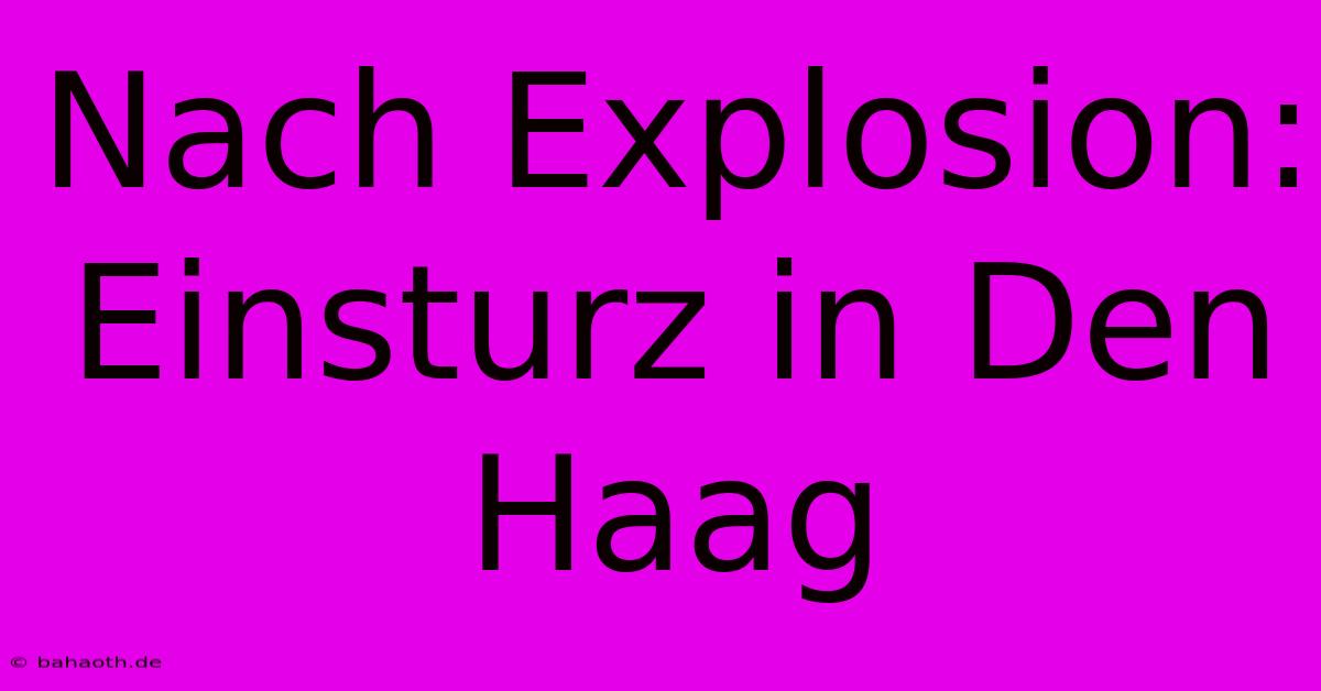 Nach Explosion:  Einsturz In Den Haag