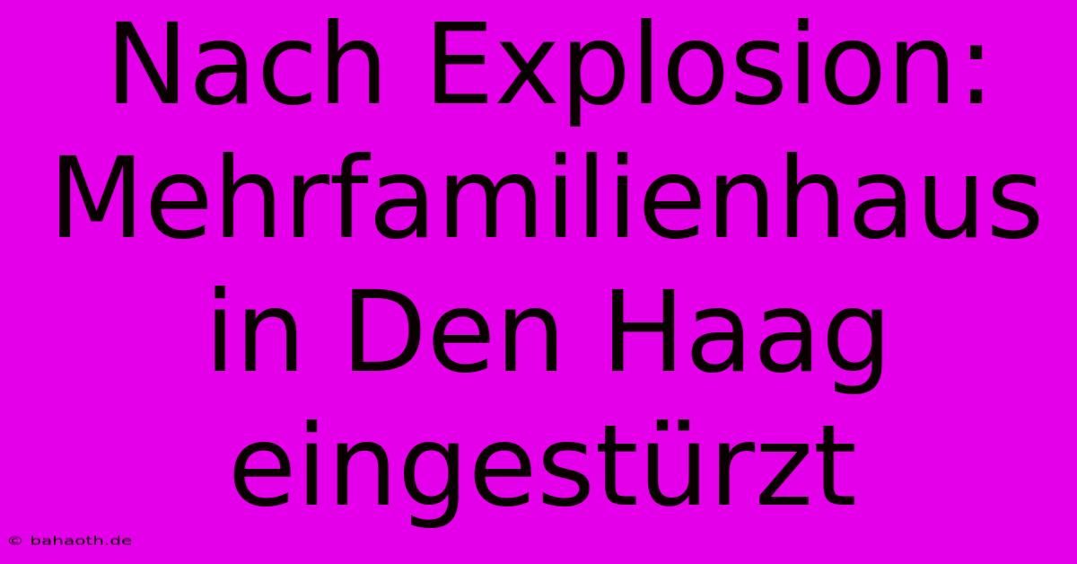 Nach Explosion: Mehrfamilienhaus In Den Haag Eingestürzt