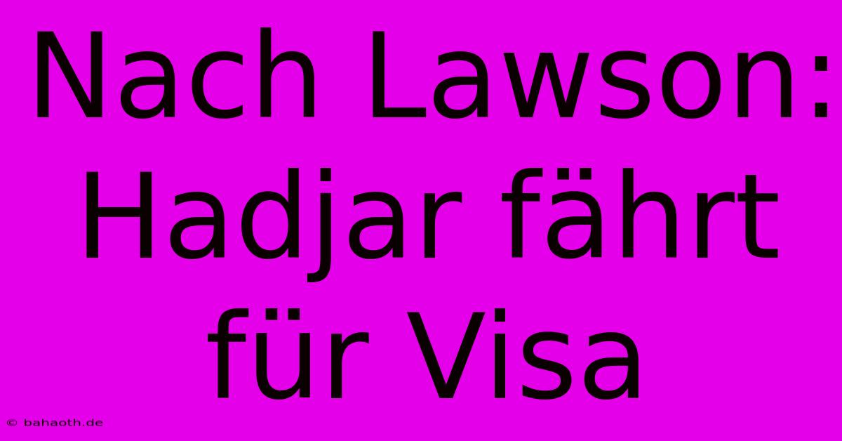 Nach Lawson: Hadjar Fährt Für Visa