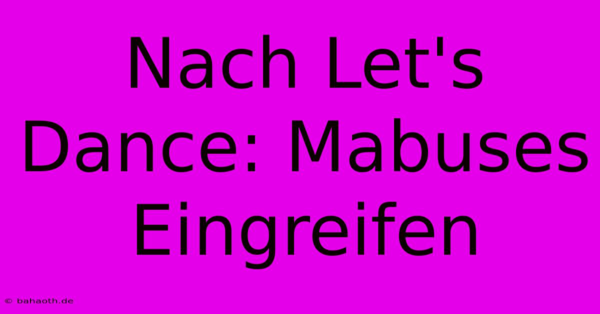 Nach Let's Dance: Mabuses Eingreifen