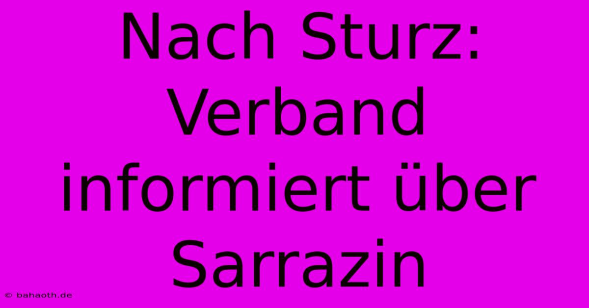 Nach Sturz: Verband Informiert Über Sarrazin