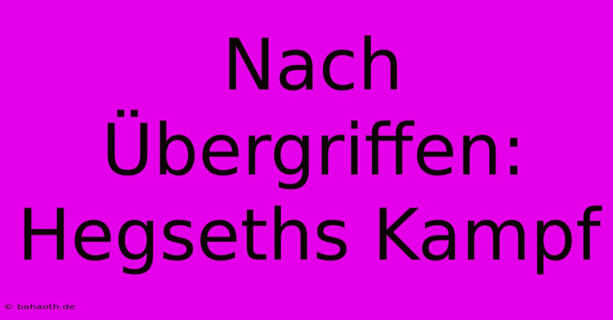 Nach Übergriffen: Hegseths Kampf