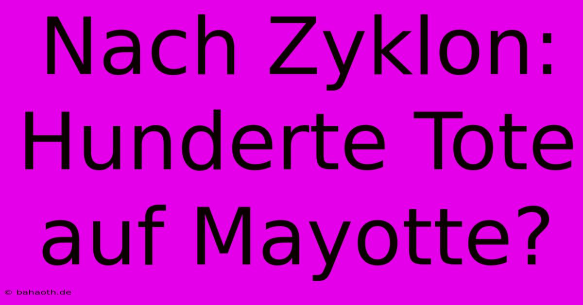 Nach Zyklon: Hunderte Tote Auf Mayotte?