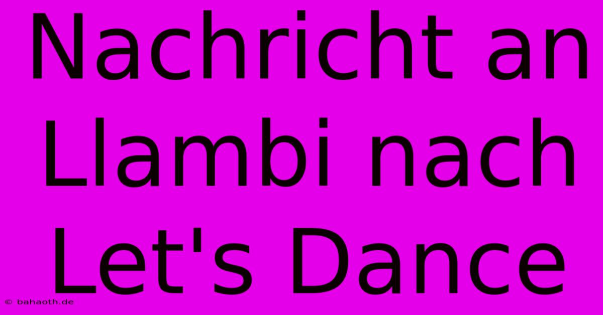 Nachricht An Llambi Nach Let's Dance