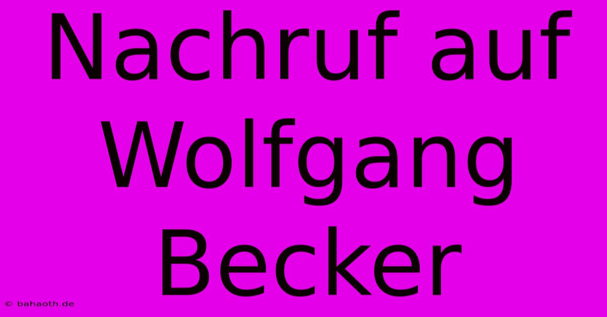 Nachruf Auf Wolfgang Becker