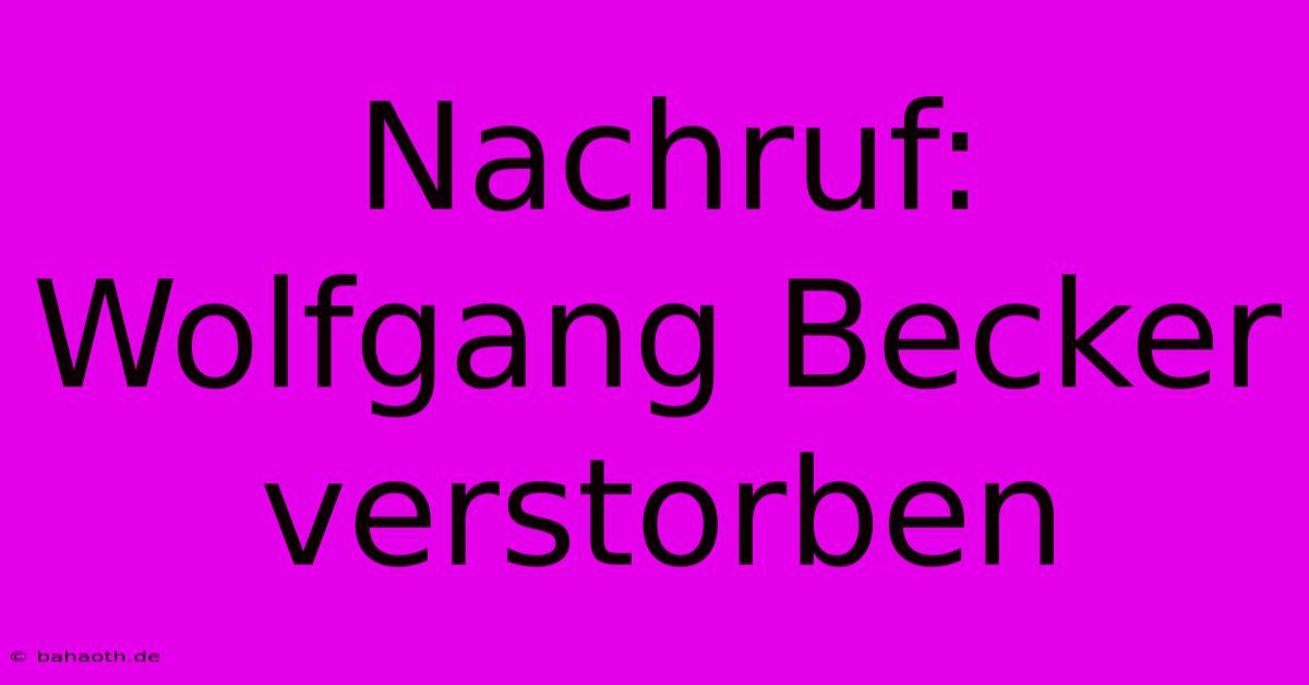 Nachruf: Wolfgang Becker Verstorben