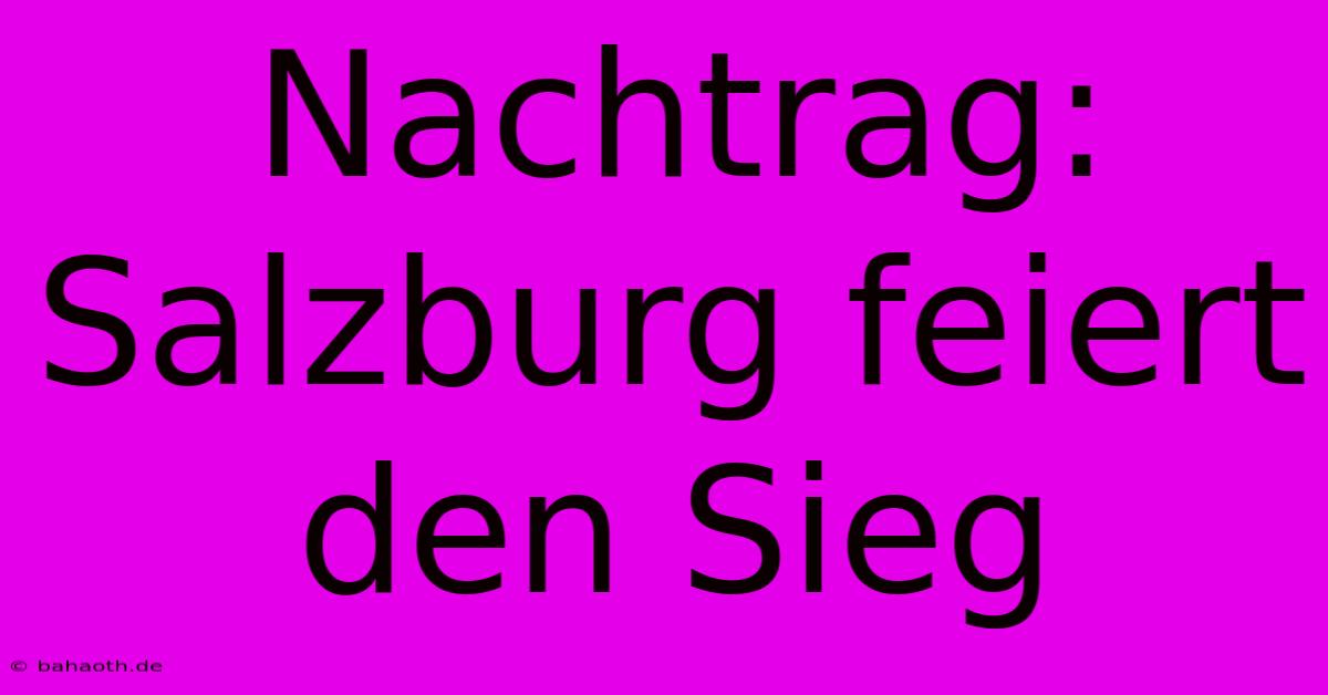 Nachtrag: Salzburg Feiert Den Sieg