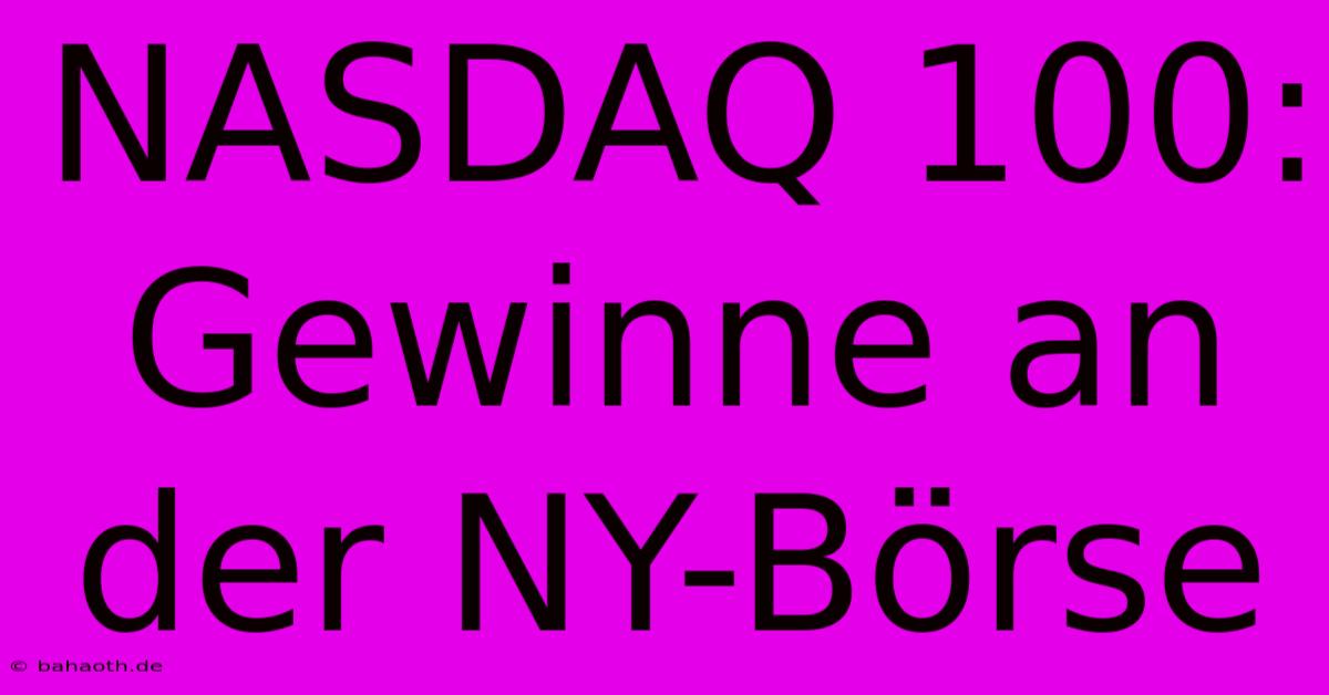 NASDAQ 100: Gewinne An Der NY-Börse