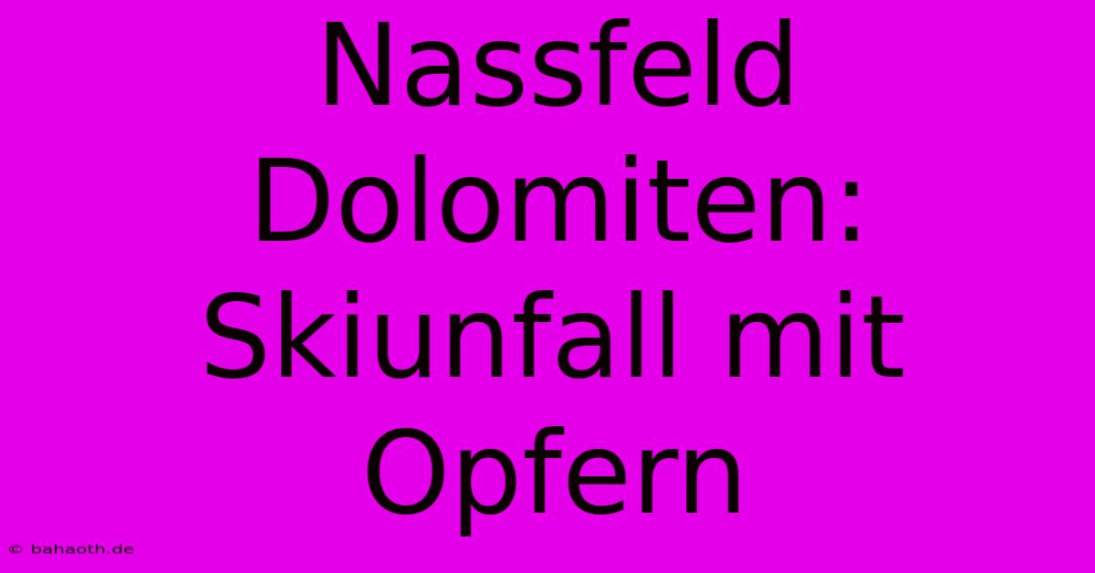 Nassfeld Dolomiten: Skiunfall Mit Opfern