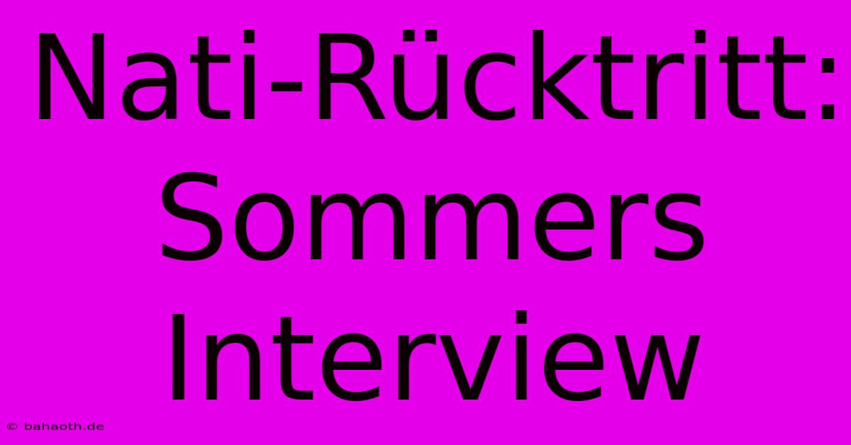 Nati-Rücktritt: Sommers Interview