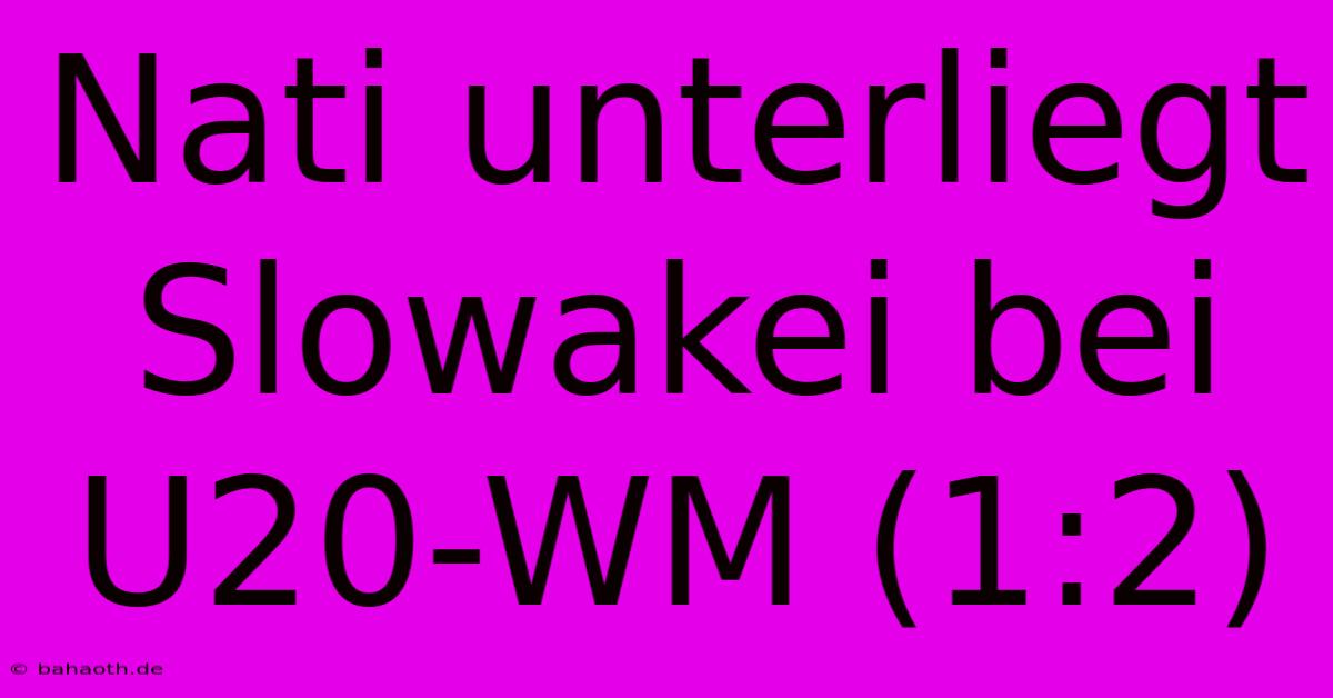 Nati Unterliegt Slowakei Bei U20-WM (1:2)