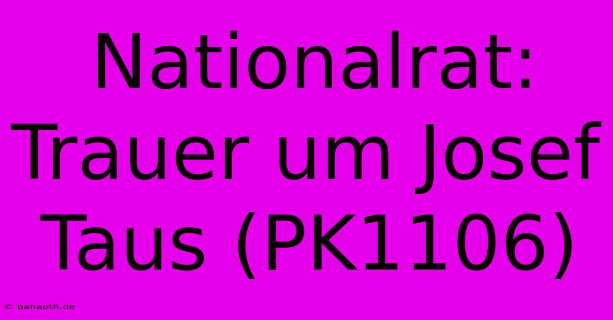 Nationalrat: Trauer Um Josef Taus (PK1106)