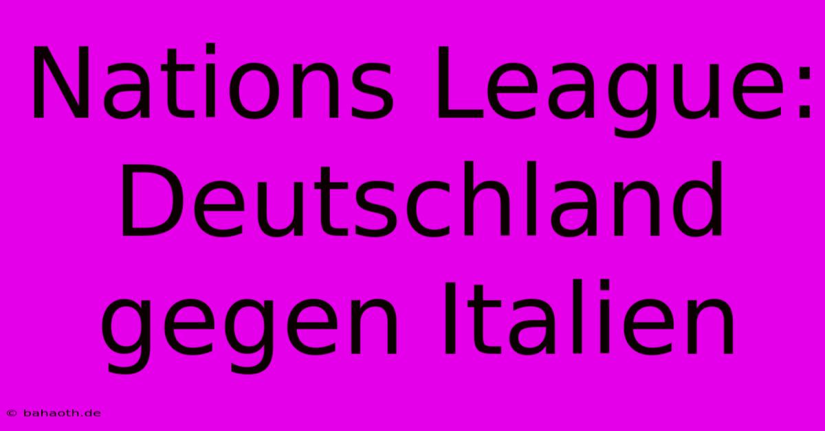 Nations League: Deutschland Gegen Italien