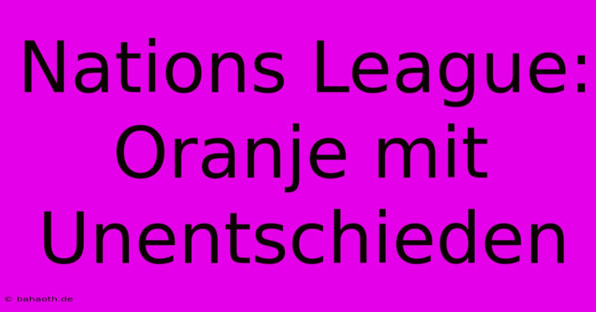 Nations League: Oranje Mit Unentschieden