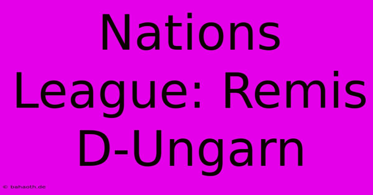 Nations League: Remis D-Ungarn