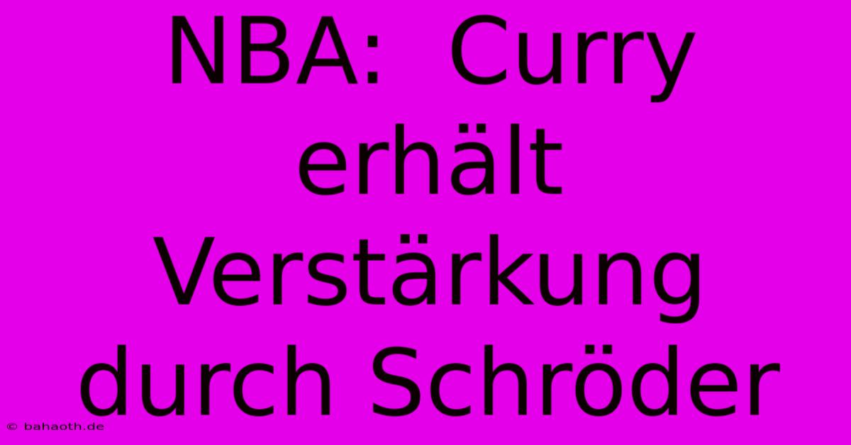 NBA:  Curry Erhält Verstärkung Durch Schröder