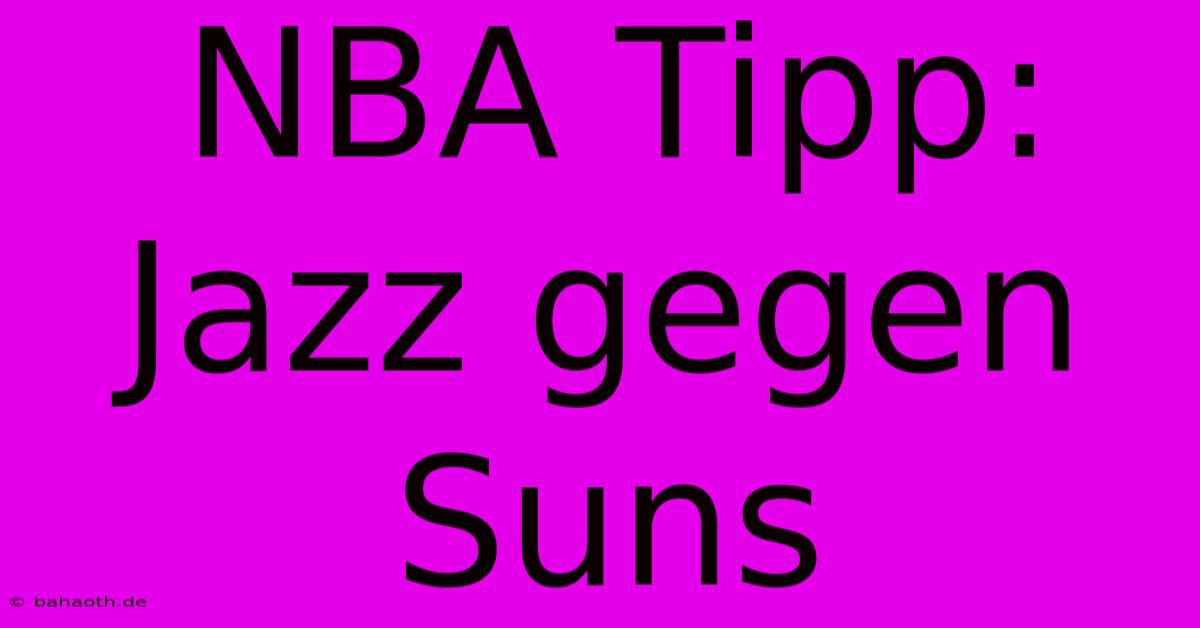 NBA Tipp: Jazz Gegen Suns