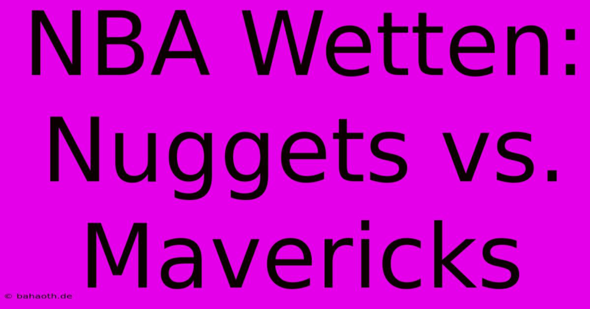 NBA Wetten: Nuggets Vs. Mavericks