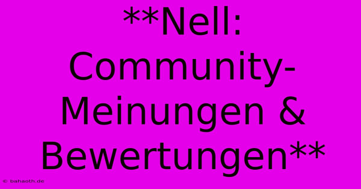 **Nell: Community-Meinungen & Bewertungen**