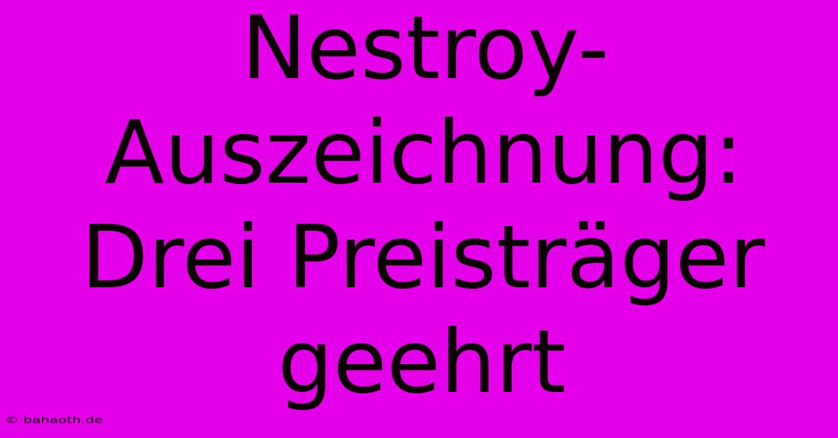 Nestroy-Auszeichnung:  Drei Preisträger Geehrt