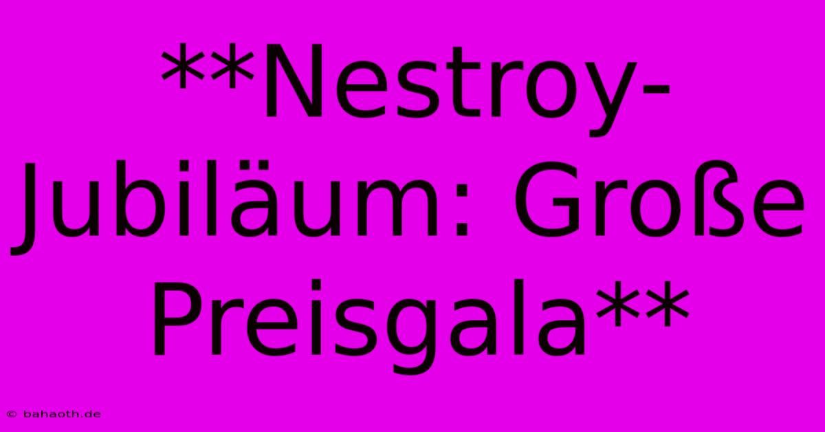 **Nestroy-Jubiläum: Große Preisgala**