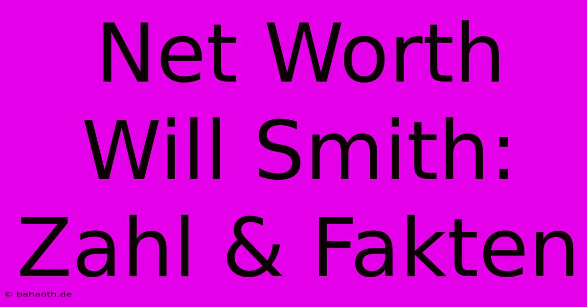 Net Worth Will Smith:  Zahl & Fakten