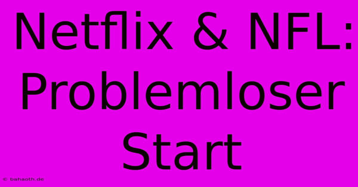 Netflix & NFL:  Problemloser Start