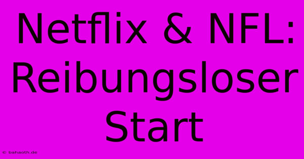 Netflix & NFL: Reibungsloser Start