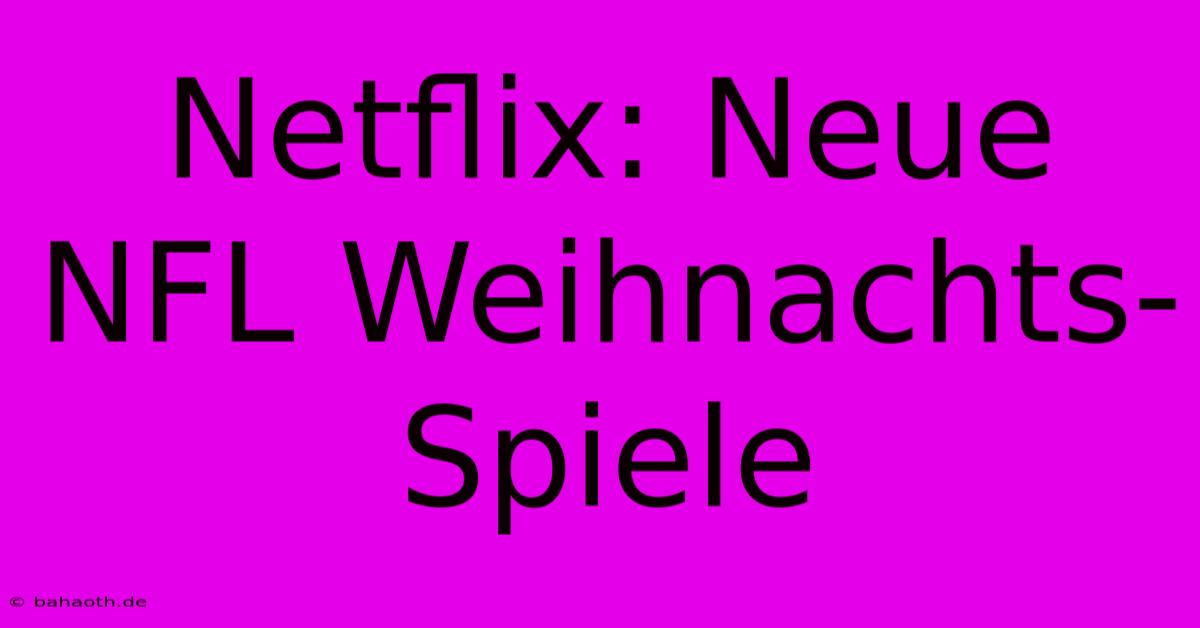 Netflix: Neue NFL Weihnachts-Spiele