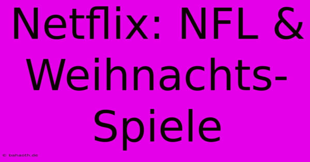 Netflix: NFL & Weihnachts-Spiele