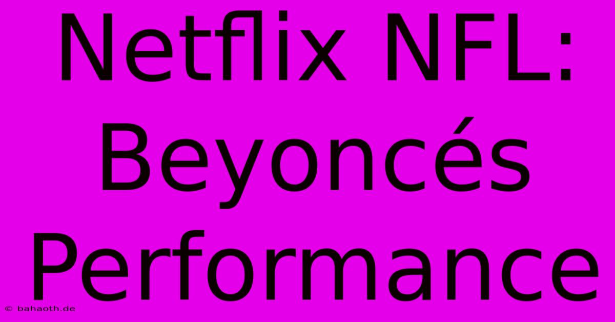 Netflix NFL: Beyoncés Performance