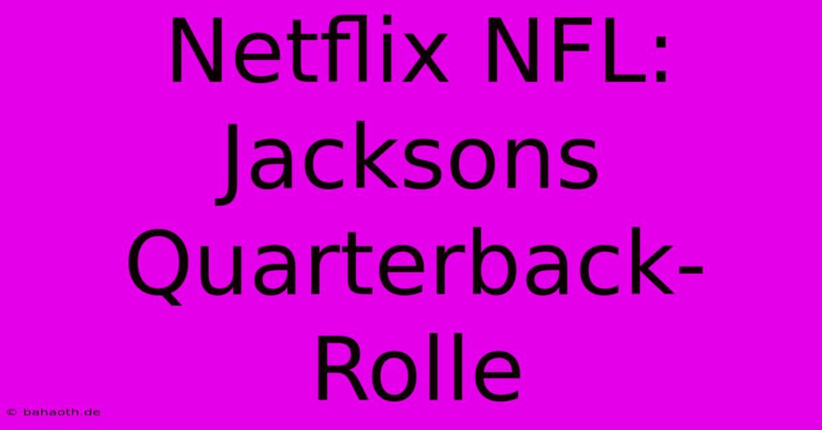 Netflix NFL: Jacksons Quarterback-Rolle